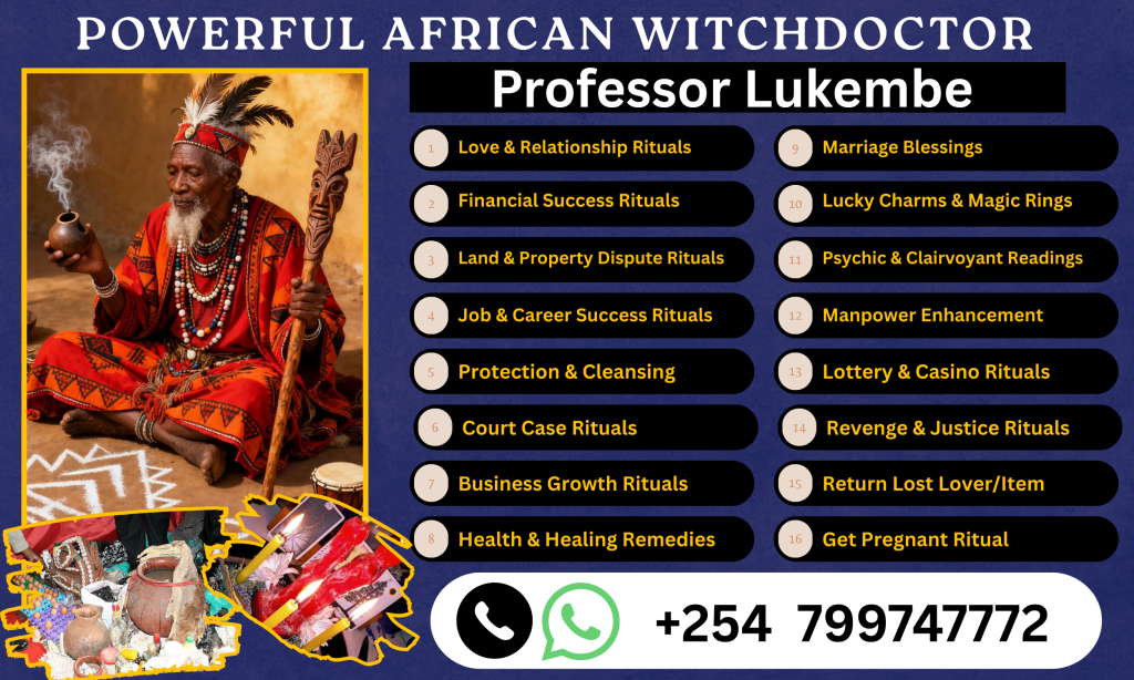 Professor Lukembe best powerful witchdoctor in kenya, USA, UK, Australia, canada, uganda, tanzania (1)